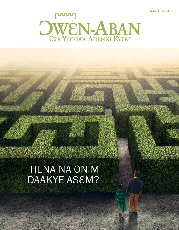 Ɔwɛn-Aban Nsɛmma Nhoma, May 2014 | Daakye Asɛm​—Hena na Onim?