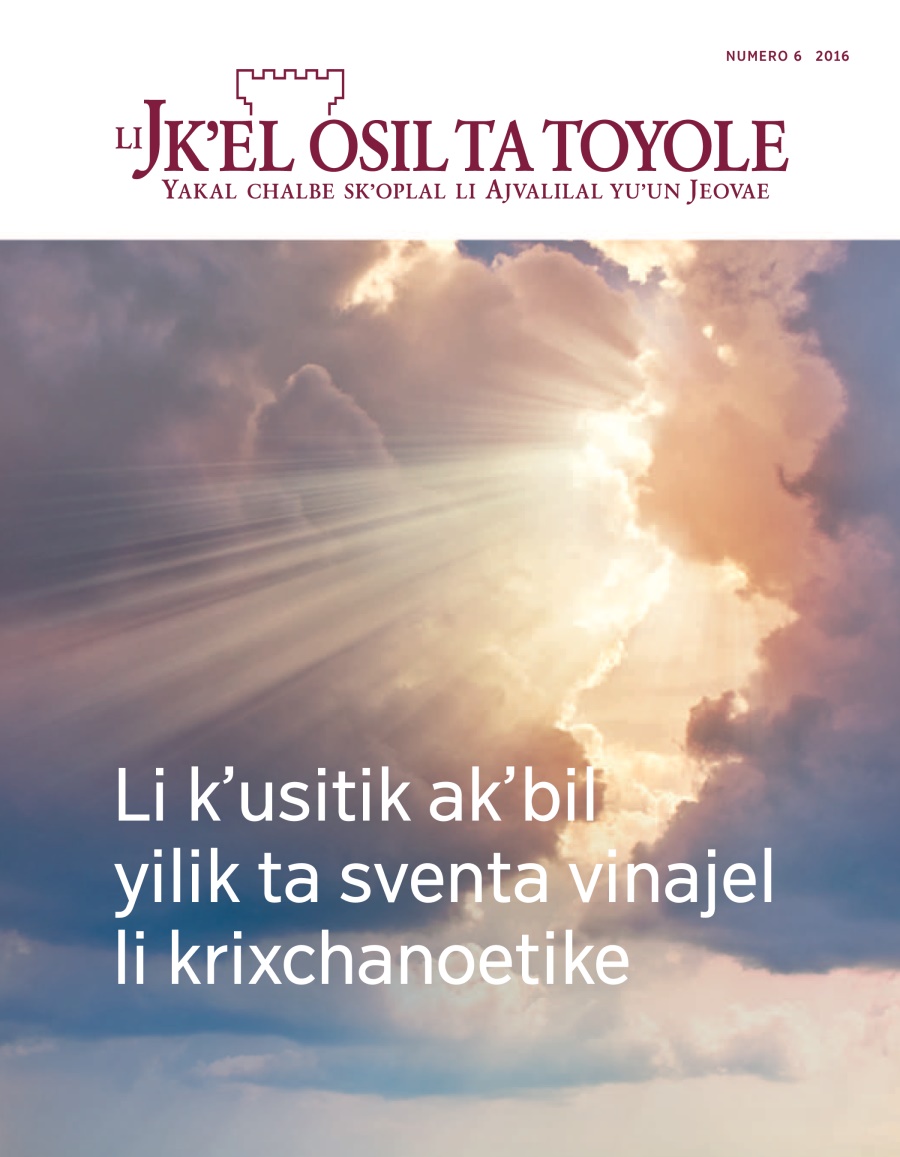 Li Jkʼel osil ta toyole numero 6 2016 | Li kʼusitik akʼbil yilik ta sventa vinajel li krixchanoetike
