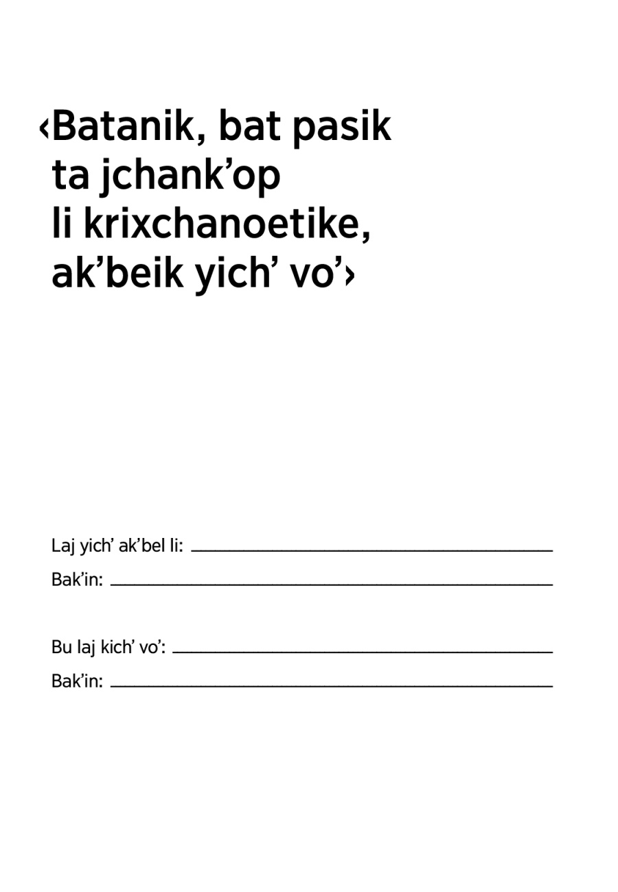 ‹Batanik, bat pasik ta jchankʼop li krixchanoetike, akʼbeik yichʼ voʼ›