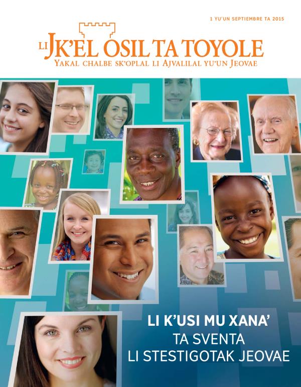Mantal ta slikebaltik pajina Li Jkʼel osil ta toyole, septiembre 2015 | Li kʼusi mu xanaʼ ta sventa li stestigotak Jeovae