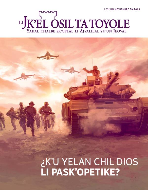 Mantal ta slikebaltik pajina Li Jkʼel osil ta toyole, noviembre 2015 | ¿Kʼu yelan chil Dios li paskʼopetike?