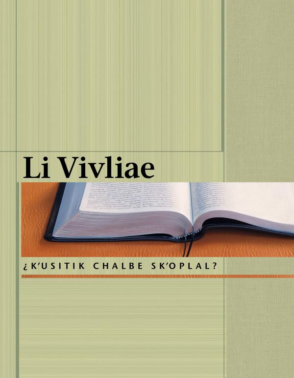 Li Vivliae, ¿kʼusitik chalbe skʼoplal?