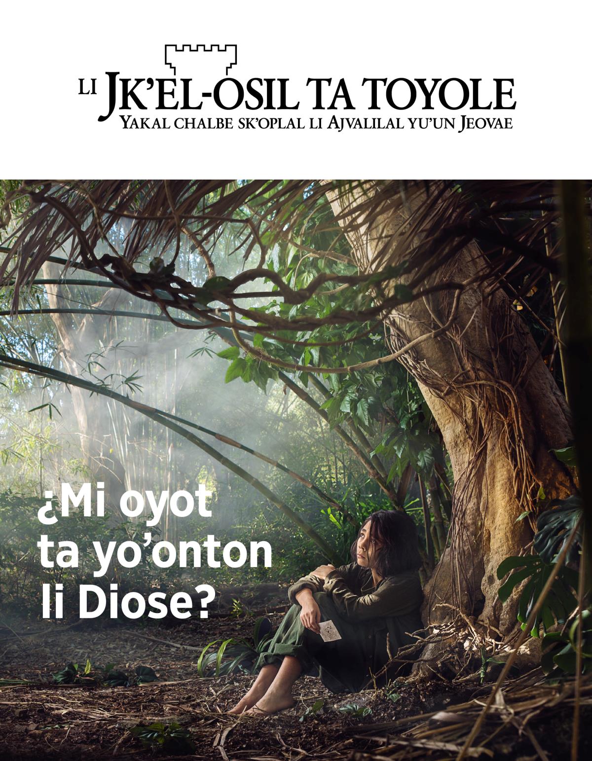 Li Jkʼel osil ta toyole, 2018, numero 3 | ¿Mi oyot ta yoʼonton li Diose?