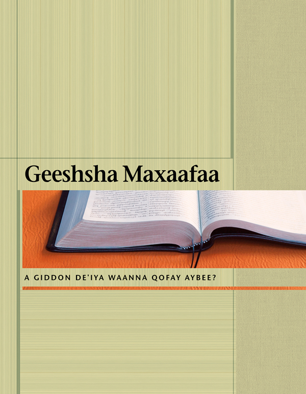 Geeshsha Maxaafaa​—⁠A Giddon Deˈiya Waanna Qofay Aybee?