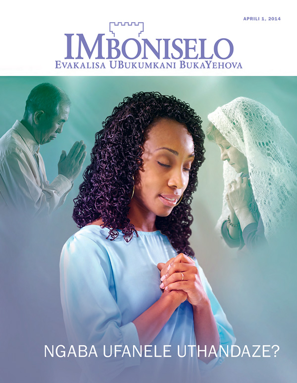 IMboniselo ka-Aprili 2014—Ngaba Ufanele Uthandaze?