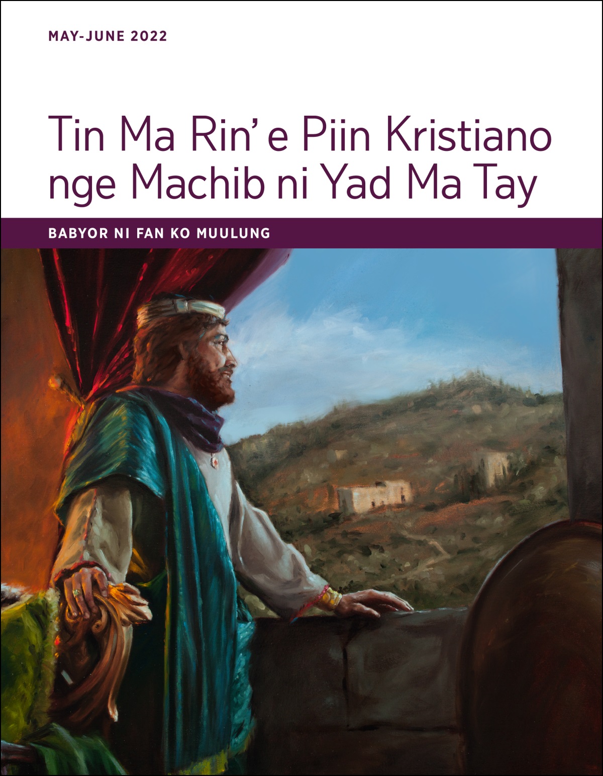 Tin Ma Rin’ e Piin Kristiano nge Machib ni Yad Ma Tay​—Babyor ni Fan ko Muulung ko May-June 2022.