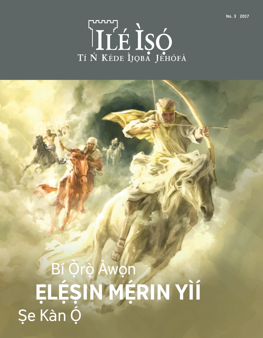 Ilé Ìṣọ́ No. 3 2017 | Bí Ọ̀rọ̀ Àwọn Ẹlẹ́ṣin Mẹ́rin Yìí Ṣe Kàn Ọ́