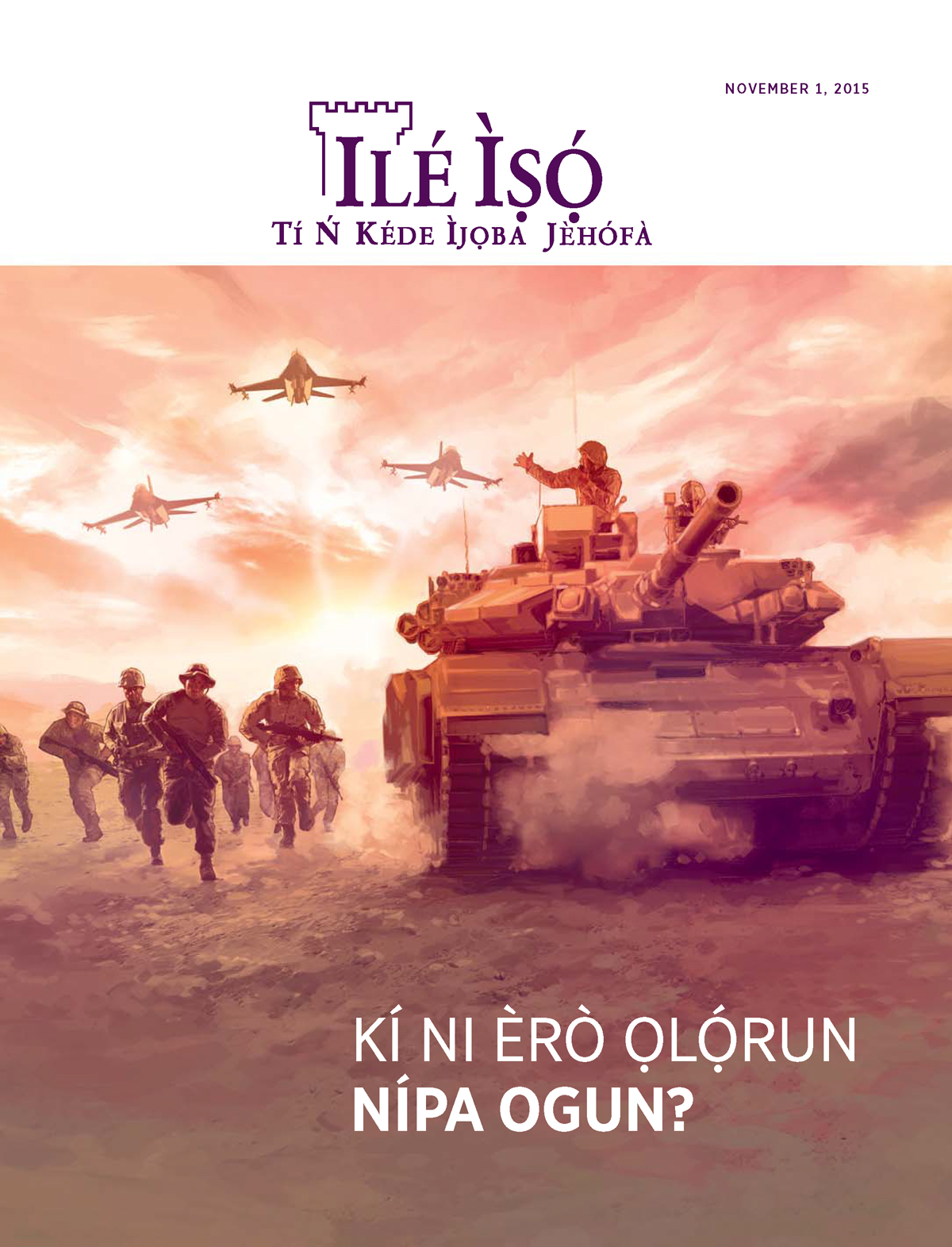 Ìwé Ìròyìn Ilé Ìṣọ́, November 2015 | Kí Ni Èrò Ọlọ́run Nípa Ogun?