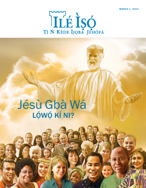 Ìwé ìròyìn Ilé Ìṣọ́, March 2015 | Jésù Gbà Wá—Lọ́wọ́ Kí Ni?