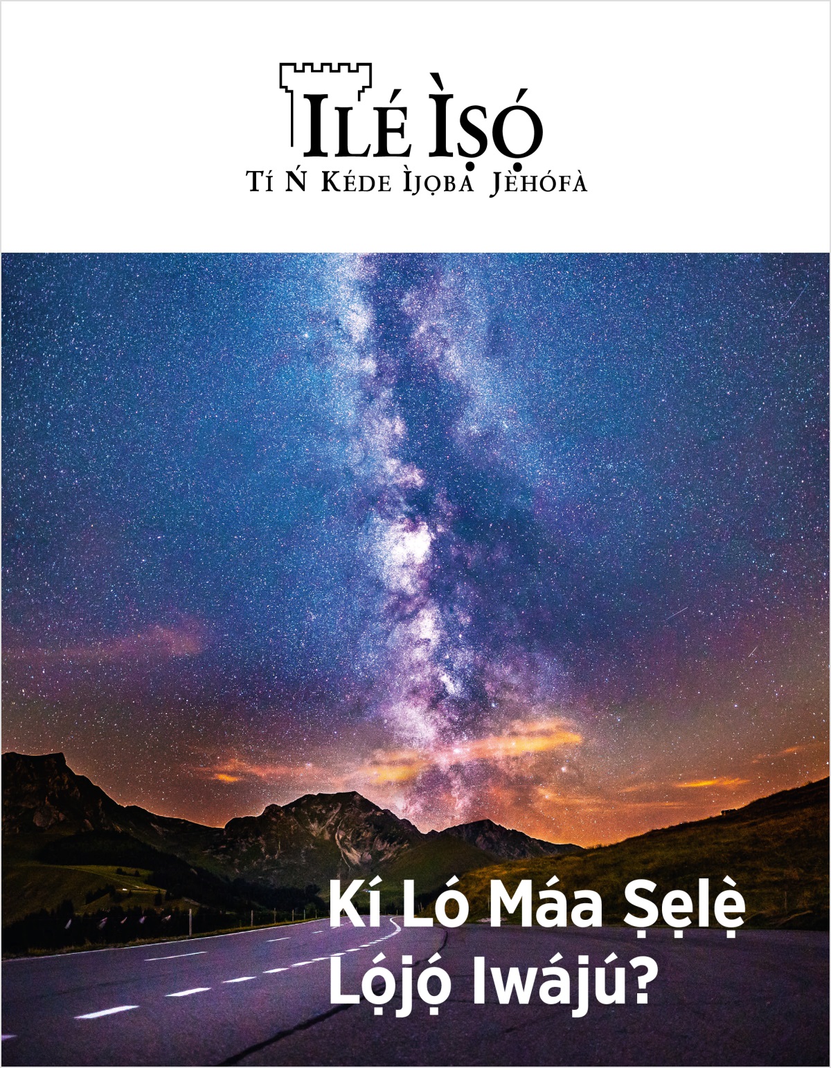 Ìwé ìròyìn Ilé Ìṣọ́, No. 2, 2018 | Kí Ló Máa Ṣẹlẹ̀ Lọ́jọ́ Iwájú?