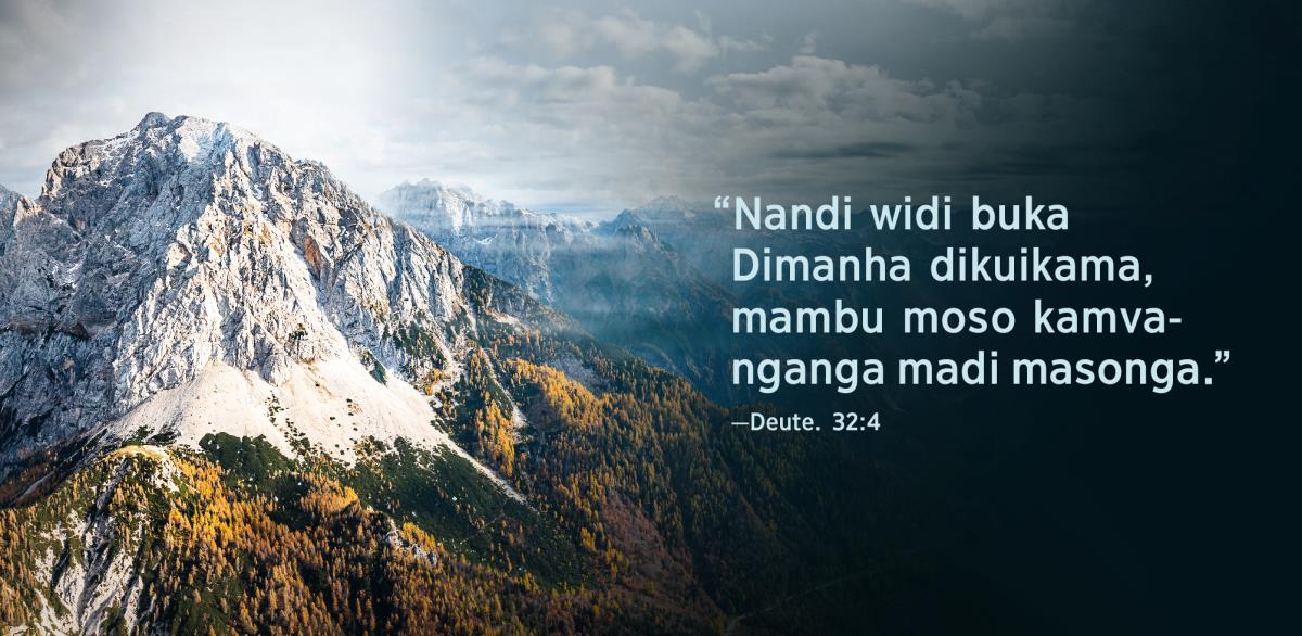Bikuma “Nandi widi buka Dimanha dikuikama, mambu moso kamvanganga madi masonga,” bidi mu Deutelonomi 32:4, bimmonika va khonzo mongo.