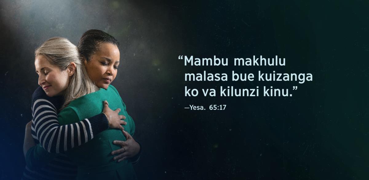 Bikuma “Mambu makhulu malasa bue kuizanga ko va kilunzi kinu,” bidi mu Yesaya 65:17, bimmonika va khonzo zikhomba wadi badi mu kubumbasana ayi bama kuyilemvukila.