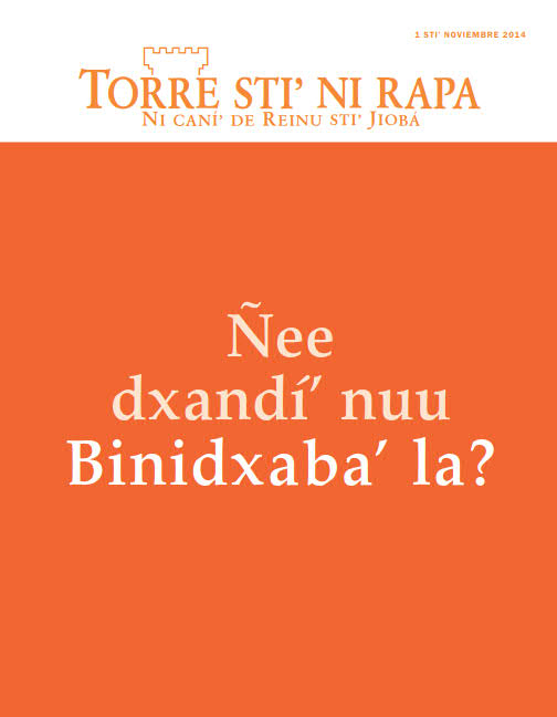 Primé yaza stiʼ revista Torre stiʼ ni rapa, noviembre 2014 | Ñee dxandíʼ nuu Binidxabaʼ la?